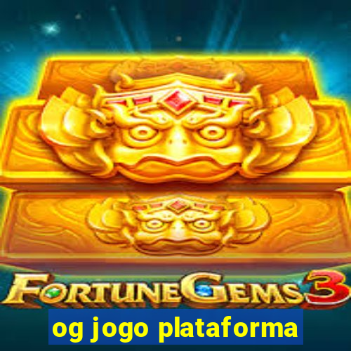 og jogo plataforma